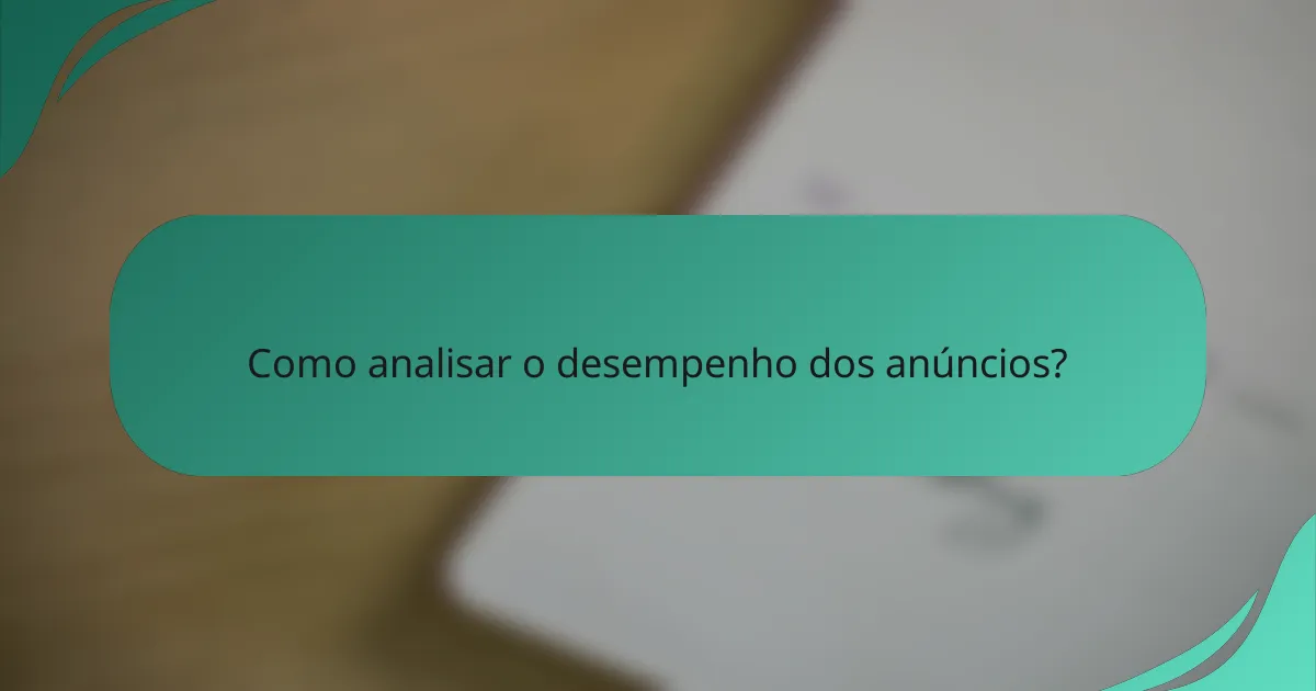 Como analisar o desempenho dos anúncios?