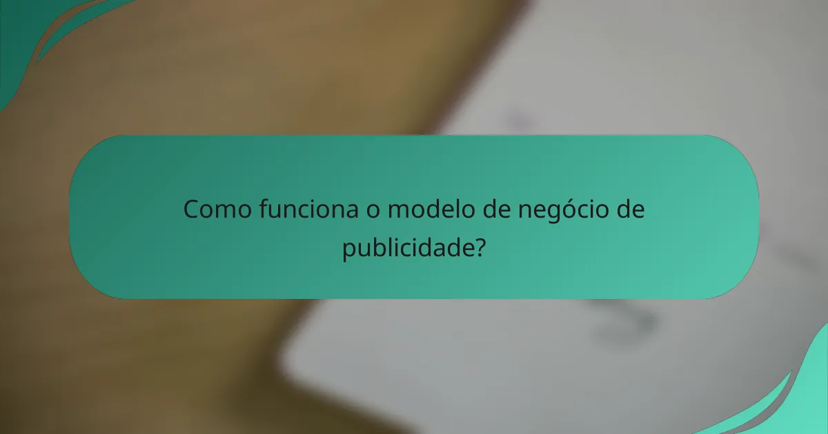 Como funciona o modelo de negócio de publicidade?