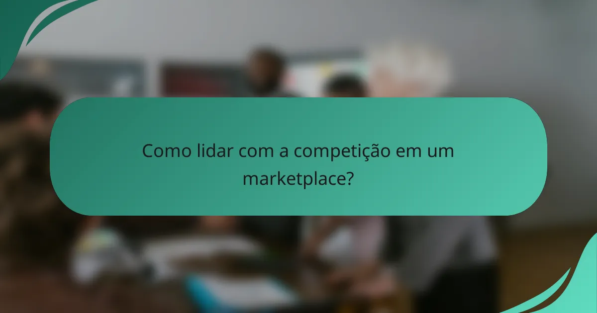 Como lidar com a competição em um marketplace?