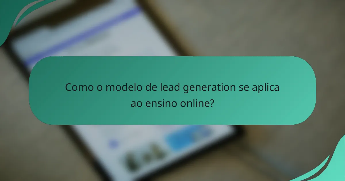 Como o modelo de lead generation se aplica ao ensino online?