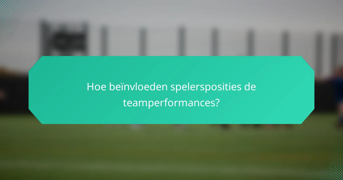Hoe beïnvloeden spelersposities de teamperformances?