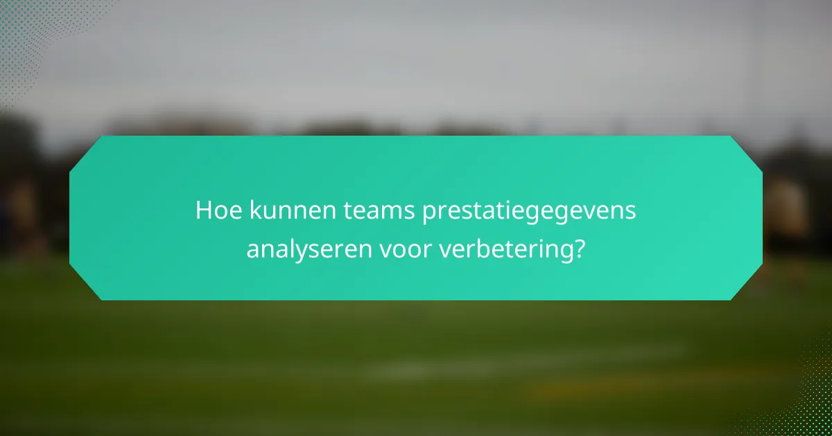 Hoe kunnen teams prestatiegegevens analyseren voor verbetering?