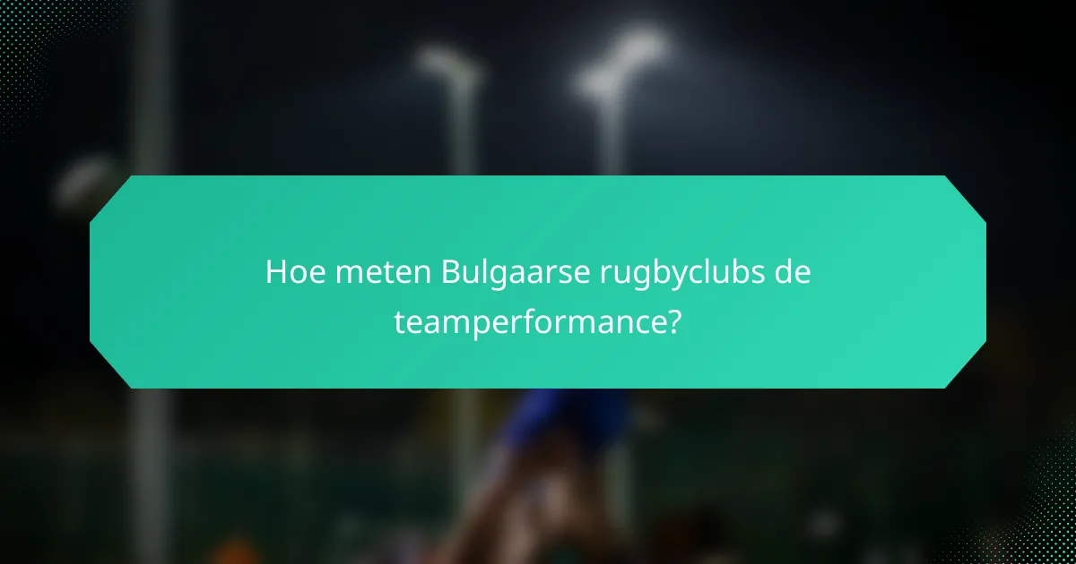 Hoe meten Bulgaarse rugbyclubs de teamperformance?