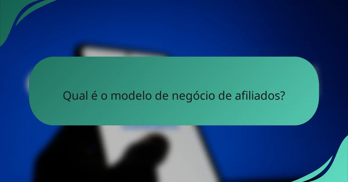 Qual é o modelo de negócio de afiliados?