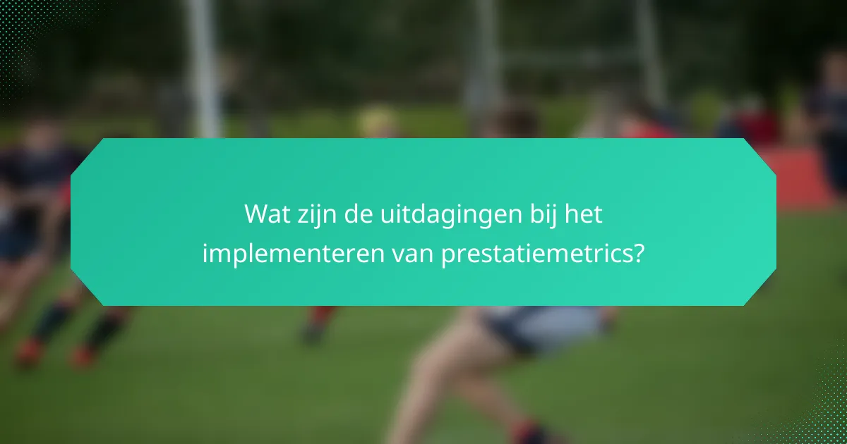 Wat zijn de uitdagingen bij het implementeren van prestatiemetrics?
