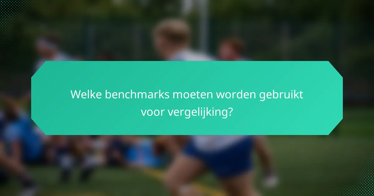 Welke benchmarks moeten worden gebruikt voor vergelijking?